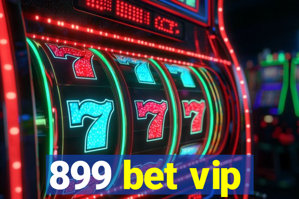 899 bet vip